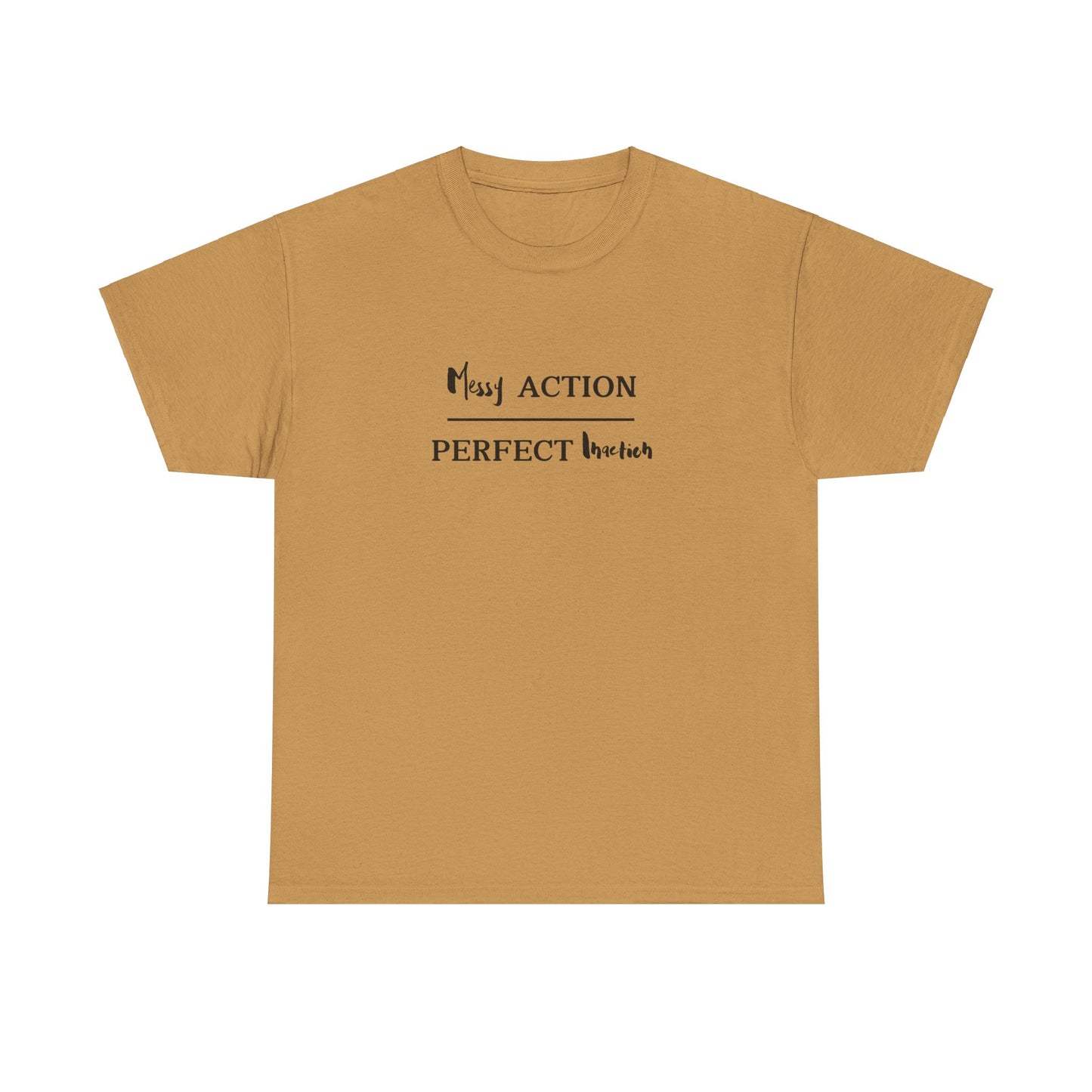 Messy Action Over Perfect Inaction Tee