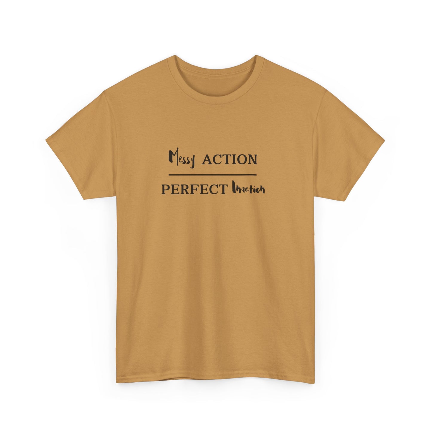 Messy Action Over Perfect Inaction Tee