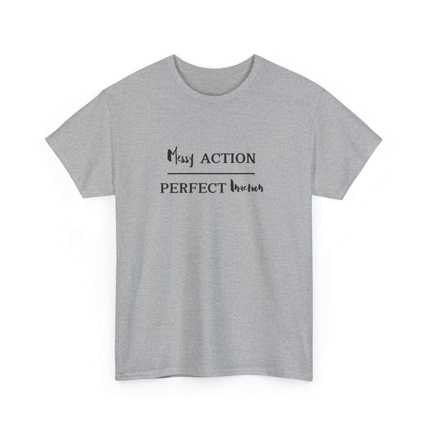 Messy Action Over Perfect Inaction Tee