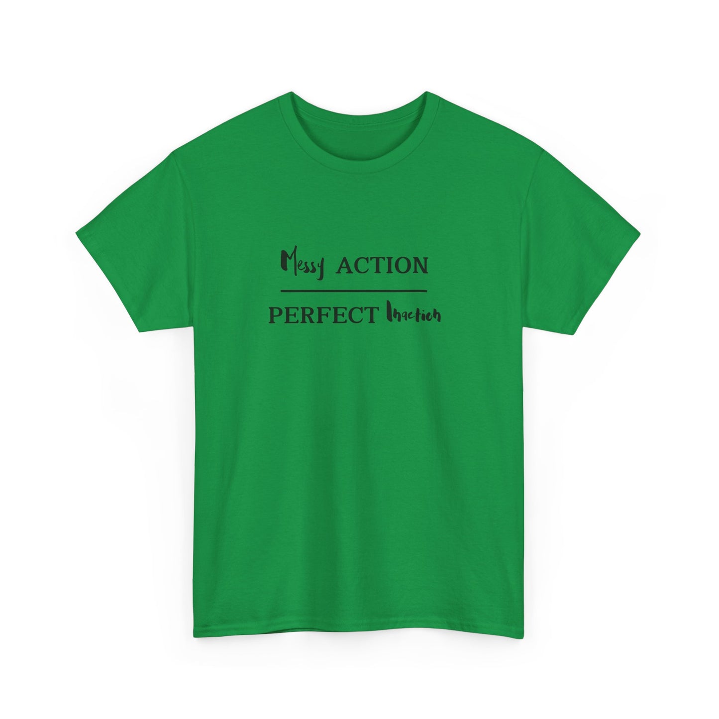 Messy Action Over Perfect Inaction Tee