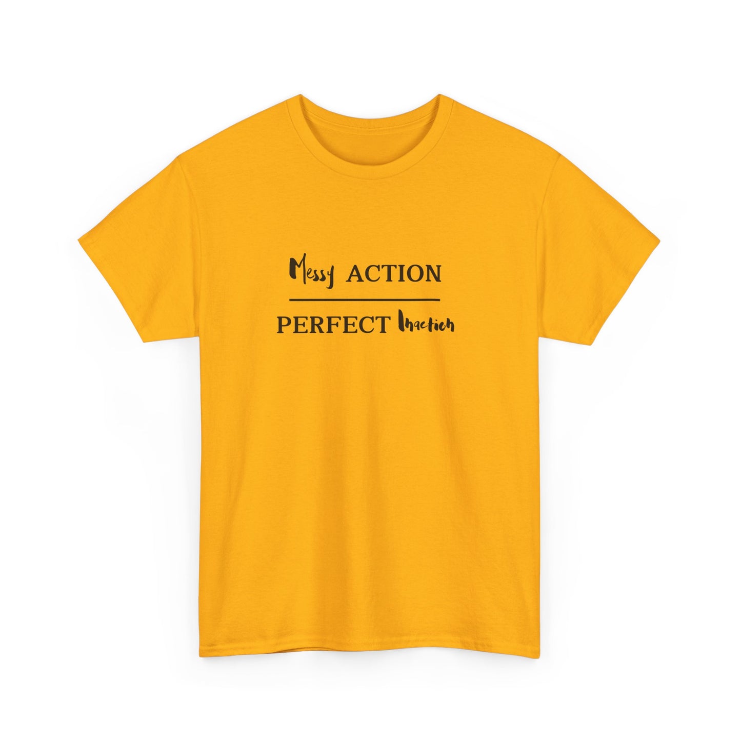 Messy Action Over Perfect Inaction Tee
