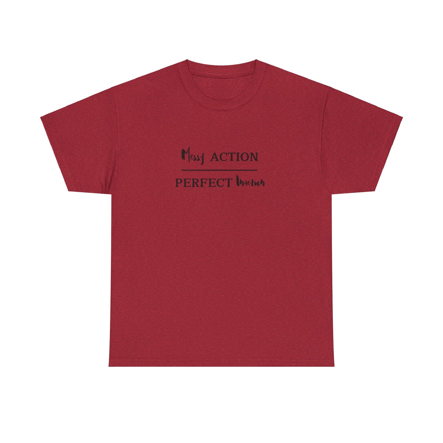 Messy Action Over Perfect Inaction Tee