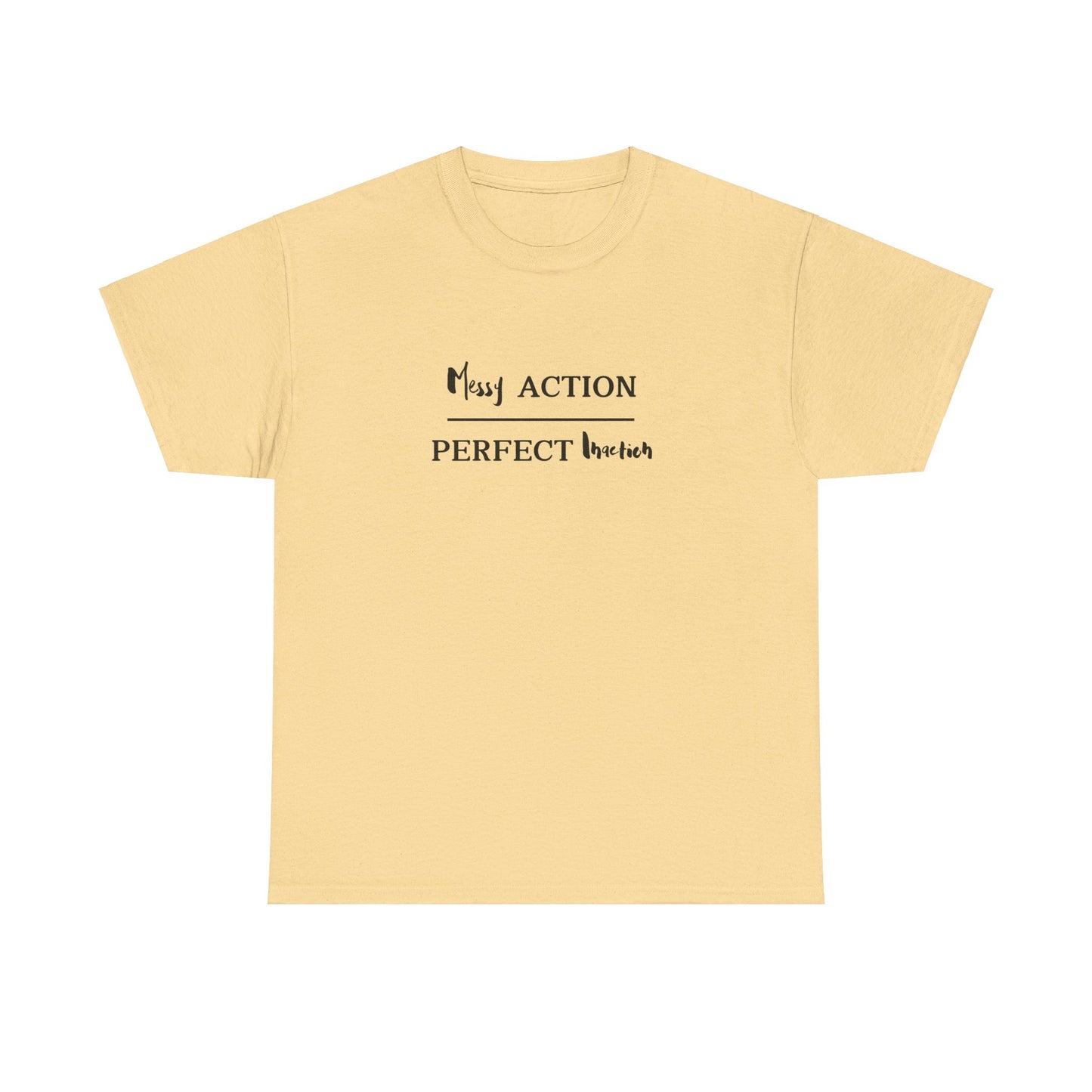 Messy Action Over Perfect Inaction Tee