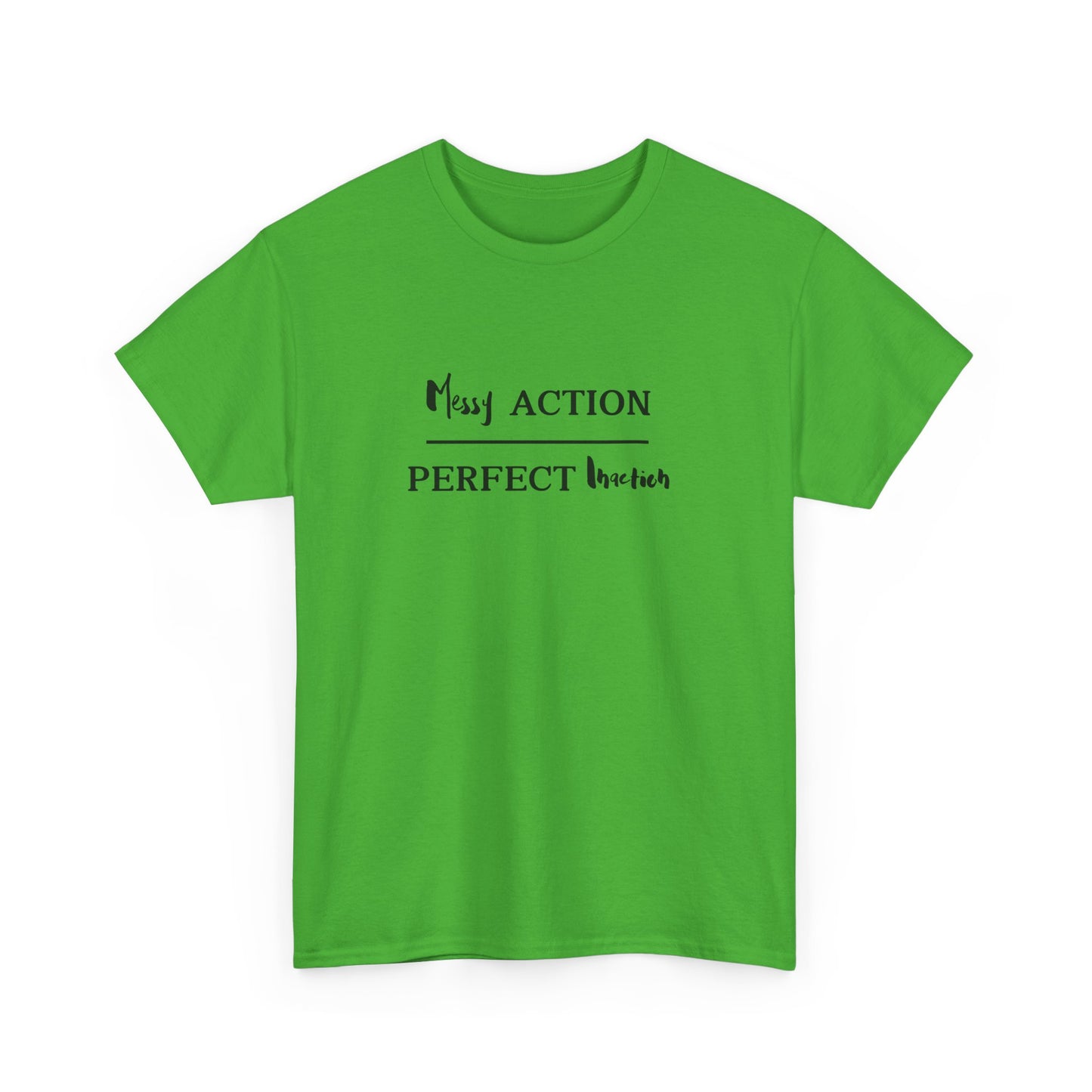 Messy Action Over Perfect Inaction Tee