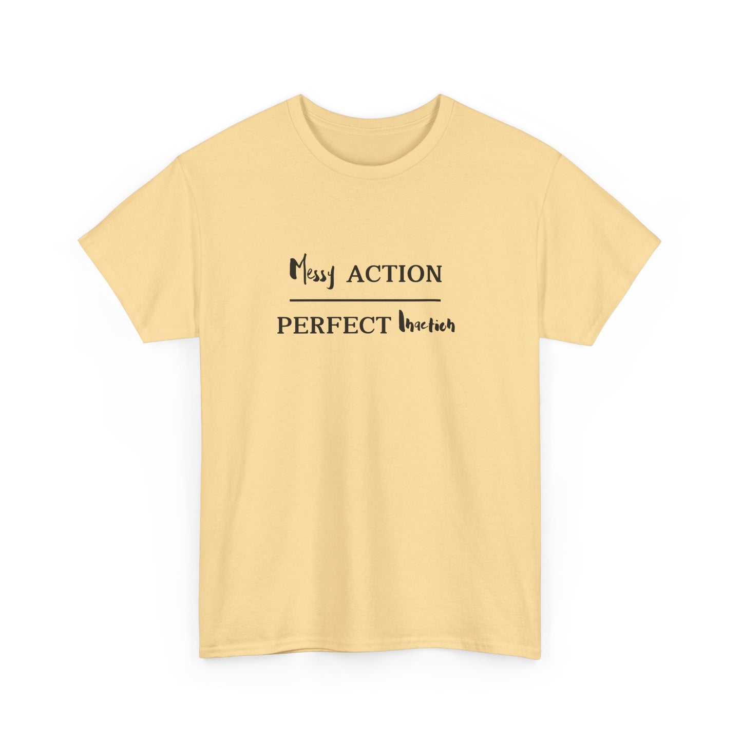Messy Action Over Perfect Inaction Tee