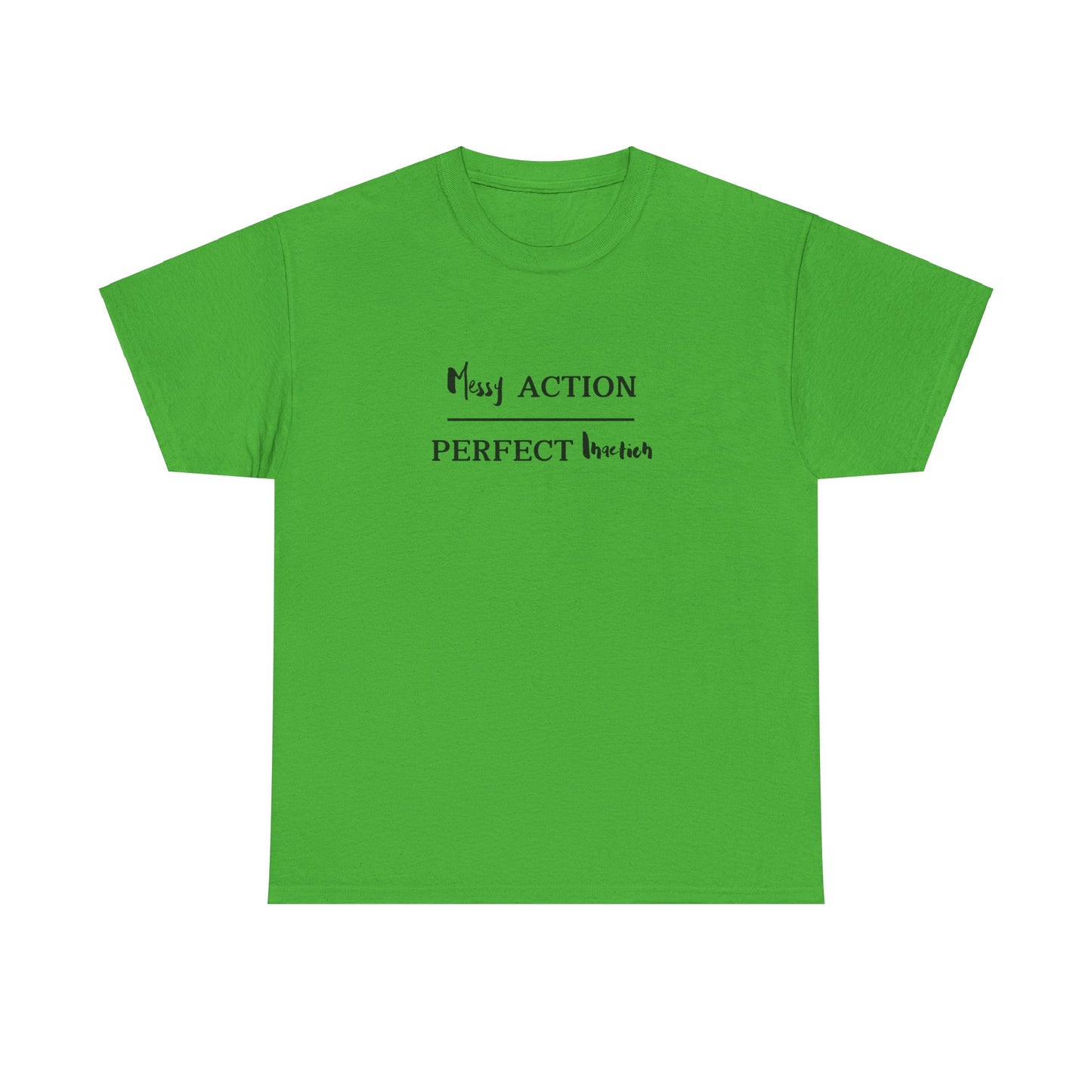 Messy Action Over Perfect Inaction Tee