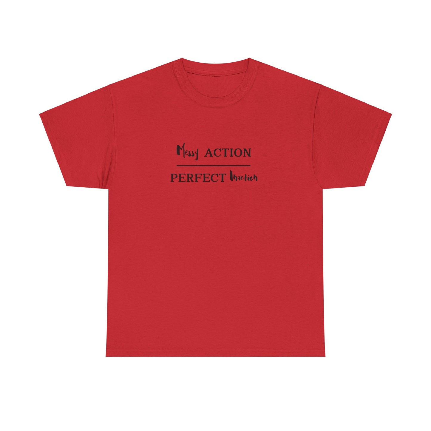 Messy Action Over Perfect Inaction Tee