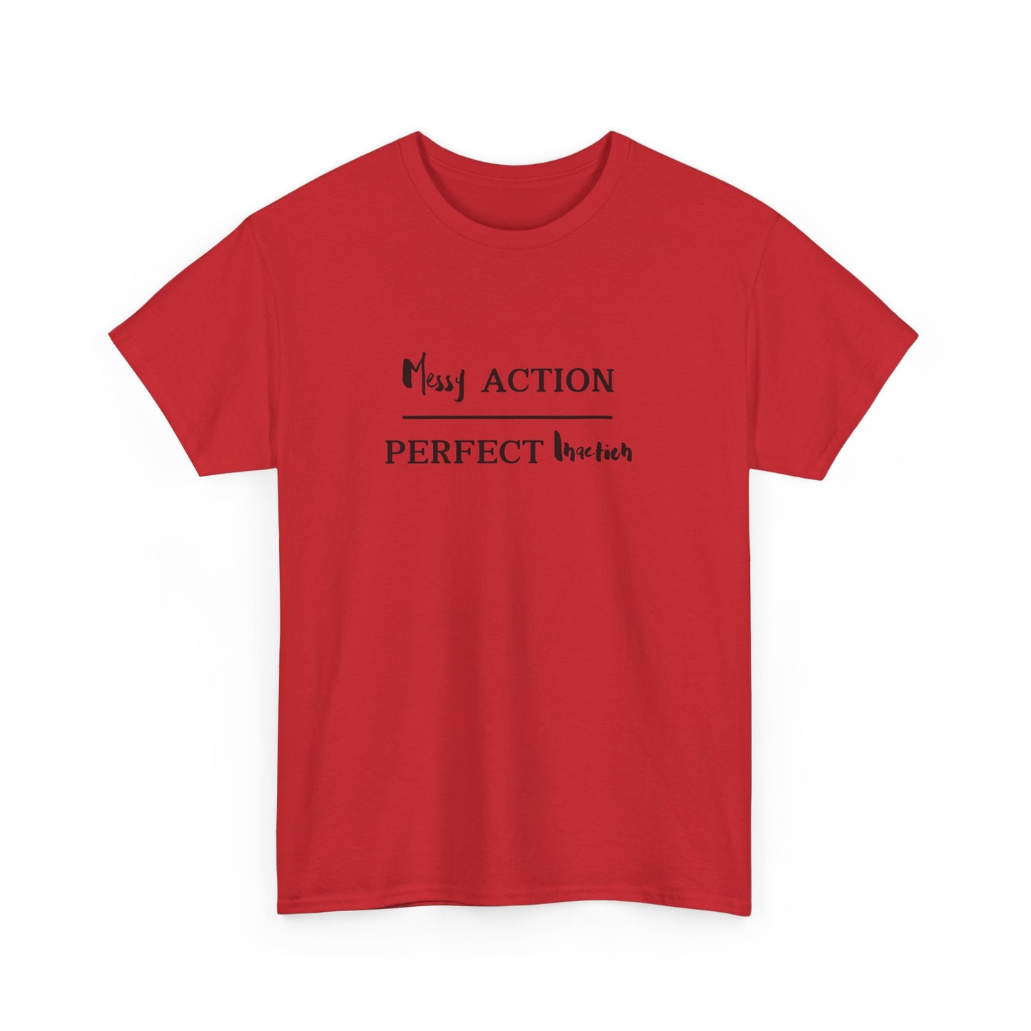 Messy Action Over Perfect Inaction Tee