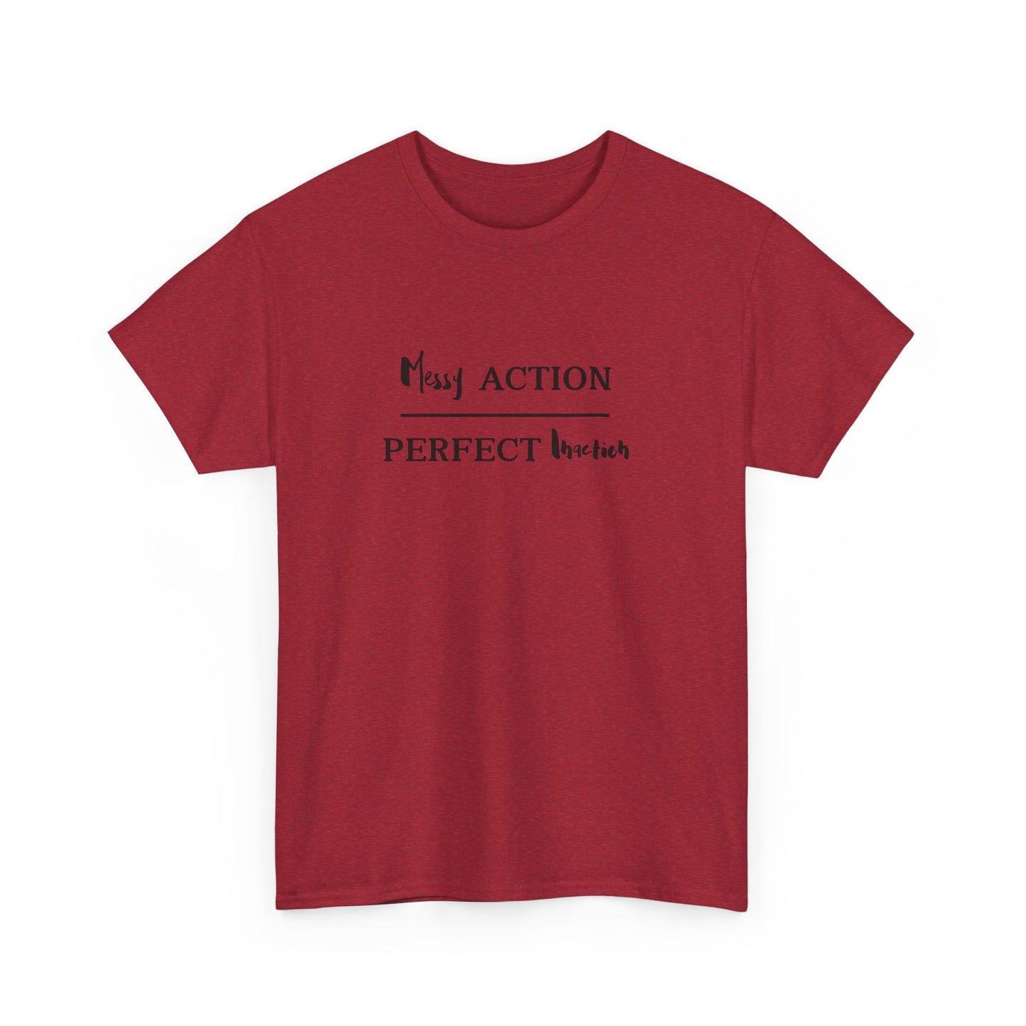 Messy Action Over Perfect Inaction Tee