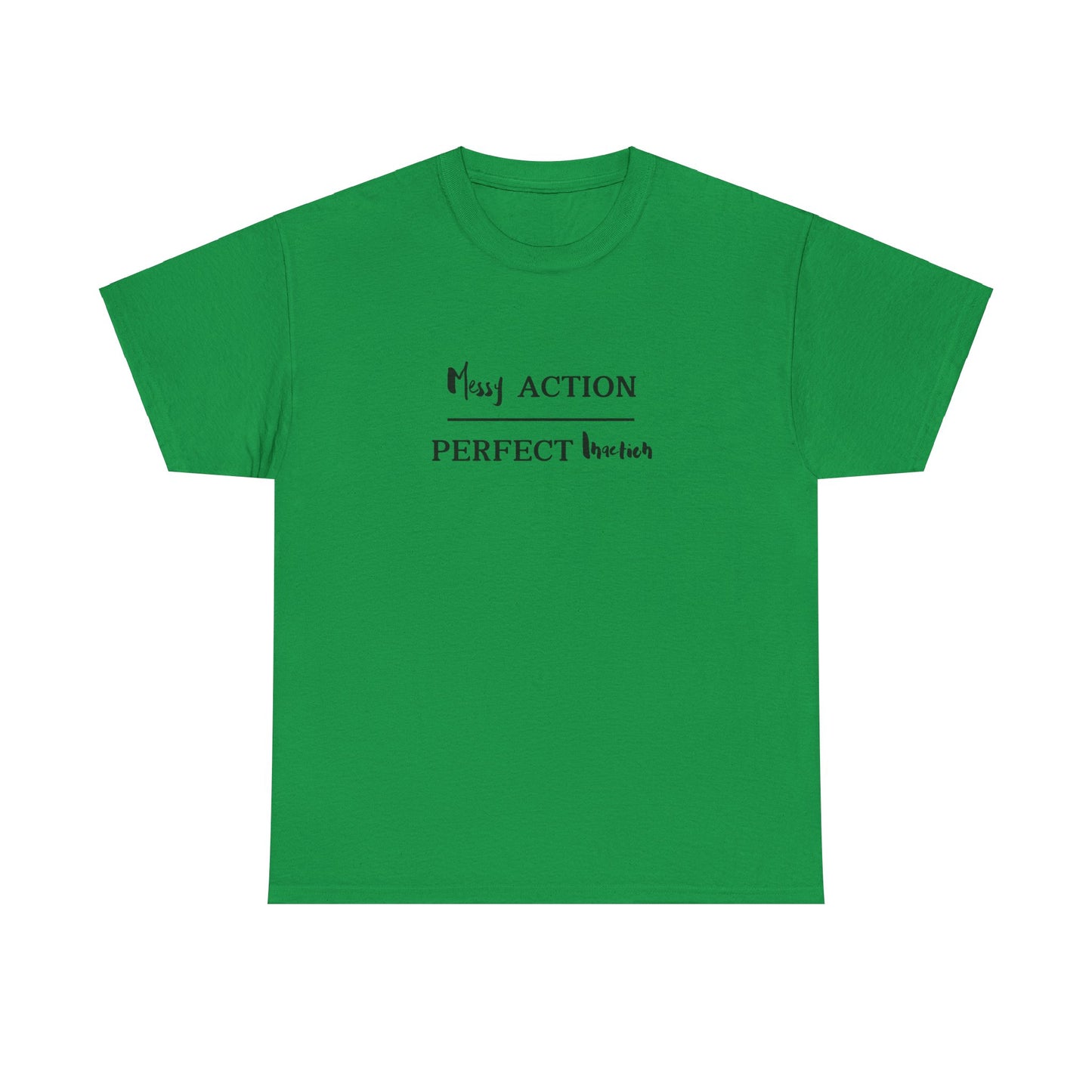 Messy Action Over Perfect Inaction Tee