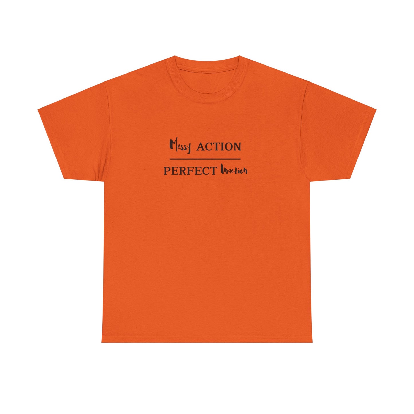 Messy Action Over Perfect Inaction Tee