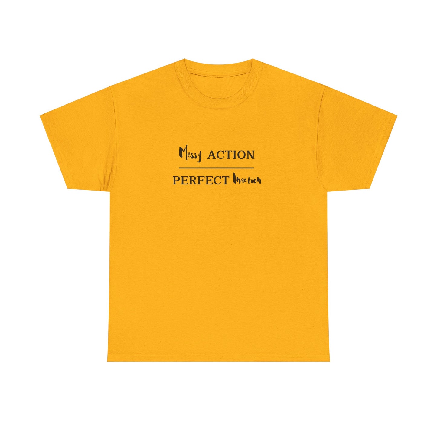 Messy Action Over Perfect Inaction Tee